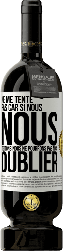 49,95 € Envoi gratuit | Vin rouge Édition Premium MBS® Réserve Ne me tente pas car si nous nous tentons, nous ne pourrons pas nous oublier Étiquette Blanche. Étiquette personnalisable Réserve 12 Mois Récolte 2016 Tempranillo