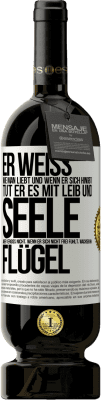 49,95 € Kostenloser Versand | Rotwein Premium Ausgabe MBS® Reserve Er weiß, wie man liebt und wenn er sich hingibt, tut er es mit Leib und Seele. Aber vergiss nicht, wenn er sich nicht frei fühlt Weißes Etikett. Anpassbares Etikett Reserve 12 Monate Ernte 2014 Tempranillo