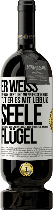 49,95 € Kostenloser Versand | Rotwein Premium Ausgabe MBS® Reserve Er weiß, wie man liebt und wenn er sich hingibt, tut er es mit Leib und Seele. Aber vergiss nicht, wenn er sich nicht frei fühlt Weißes Etikett. Anpassbares Etikett Reserve 12 Monate Ernte 2015 Tempranillo