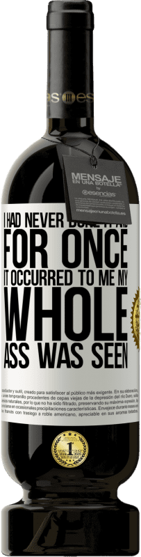 49,95 € 送料無料 | 赤ワイン プレミアム版 MBS® 予約する 私はそれをやったことがなかったし、一度それが私に起こったので、私のお尻全体が見られました ホワイトラベル. カスタマイズ可能なラベル 予約する 12 月 収穫 2016 Tempranillo