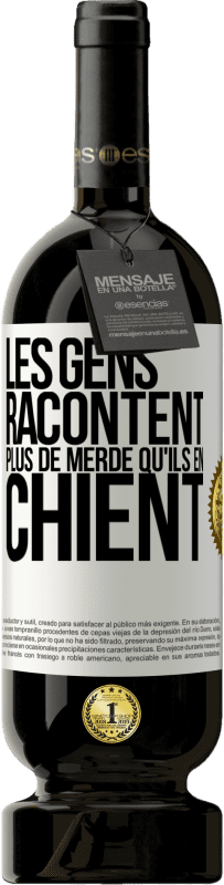 49,95 € Envoi gratuit | Vin rouge Édition Premium MBS® Réserve Les gens racontent plus de merde qu'ils en chient Étiquette Blanche. Étiquette personnalisable Réserve 12 Mois Récolte 2015 Tempranillo