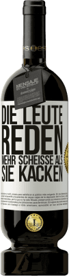 49,95 € Kostenloser Versand | Rotwein Premium Ausgabe MBS® Reserve Die Leute reden mehr Scheiße als Scheiße Weißes Etikett. Anpassbares Etikett Reserve 12 Monate Ernte 2015 Tempranillo