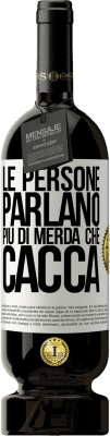 49,95 € Spedizione Gratuita | Vino rosso Edizione Premium MBS® Riserva Le persone parlano più di merda che di merda Etichetta Bianca. Etichetta personalizzabile Riserva 12 Mesi Raccogliere 2015 Tempranillo