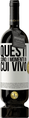 49,95 € Spedizione Gratuita | Vino rosso Edizione Premium MBS® Riserva Questi sono i momenti in cui vivo Etichetta Bianca. Etichetta personalizzabile Riserva 12 Mesi Raccogliere 2014 Tempranillo