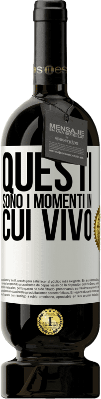 49,95 € Spedizione Gratuita | Vino rosso Edizione Premium MBS® Riserva Questi sono i momenti in cui vivo Etichetta Bianca. Etichetta personalizzabile Riserva 12 Mesi Raccogliere 2015 Tempranillo