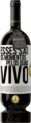 49,95 € Envio grátis | Vinho tinto Edição Premium MBS® Reserva Esses são os momentos pelos quais vivo Etiqueta Branca. Etiqueta personalizável Reserva 12 Meses Colheita 2014 Tempranillo