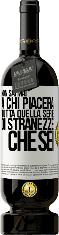 49,95 € Spedizione Gratuita | Vino rosso Edizione Premium MBS® Riserva Non sai mai a chi piacerà tutta quella serie di stranezze che sei Etichetta Bianca. Etichetta personalizzabile Riserva 12 Mesi Raccogliere 2015 Tempranillo