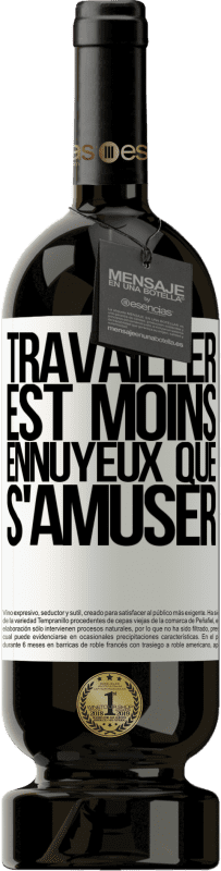 49,95 € Envoi gratuit | Vin rouge Édition Premium MBS® Réserve Travailler est moins ennuyeux que s'amuser Étiquette Blanche. Étiquette personnalisable Réserve 12 Mois Récolte 2015 Tempranillo