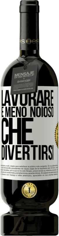 49,95 € Spedizione Gratuita | Vino rosso Edizione Premium MBS® Riserva Lavorare è meno noioso che divertirsi Etichetta Bianca. Etichetta personalizzabile Riserva 12 Mesi Raccogliere 2015 Tempranillo