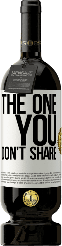 49,95 € 送料無料 | 赤ワイン プレミアム版 MBS® 予約する The one you don't share ホワイトラベル. カスタマイズ可能なラベル 予約する 12 月 収穫 2016 Tempranillo