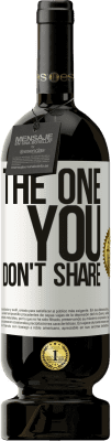 49,95 € Envío gratis | Vino Tinto Edición Premium MBS® Reserva The one you don't share Etiqueta Blanca. Etiqueta personalizable Reserva 12 Meses Cosecha 2014 Tempranillo