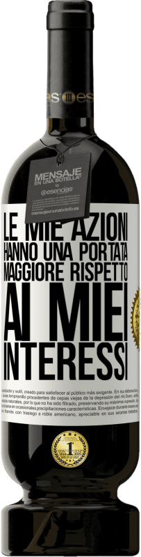 49,95 € Spedizione Gratuita | Vino rosso Edizione Premium MBS® Riserva Le mie azioni hanno una portata maggiore rispetto ai miei interessi Etichetta Bianca. Etichetta personalizzabile Riserva 12 Mesi Raccogliere 2015 Tempranillo