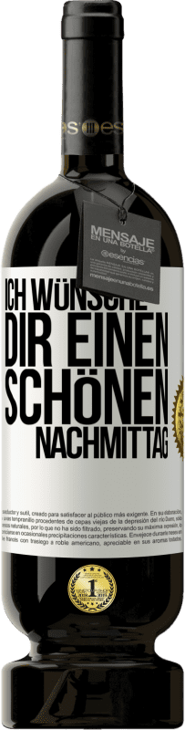 49,95 € Kostenloser Versand | Rotwein Premium Ausgabe MBS® Reserve Ich wünsche dir einen schönen Nachmittag Weißes Etikett. Anpassbares Etikett Reserve 12 Monate Ernte 2015 Tempranillo