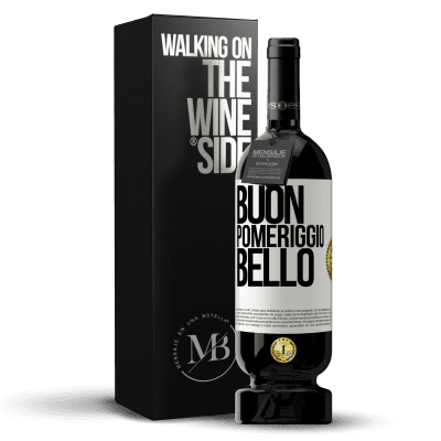 «Buon pomeriggio, bello» Edizione Premium MBS® Riserva