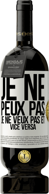 49,95 € Envoi gratuit | Vin rouge Édition Premium MBS® Réserve Je ne peux pas, je ne veux pas et vice versa Étiquette Blanche. Étiquette personnalisable Réserve 12 Mois Récolte 2015 Tempranillo