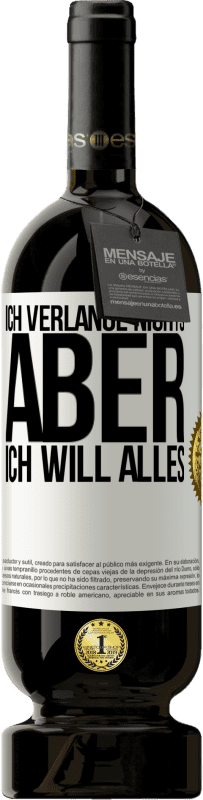 49,95 € Kostenloser Versand | Rotwein Premium Ausgabe MBS® Reserve Ich verlange nichts, aber ich will alles Weißes Etikett. Anpassbares Etikett Reserve 12 Monate Ernte 2015 Tempranillo