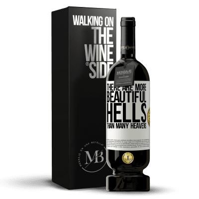 «There are more beautiful hells than many heavens» Premium Edition MBS® Reserve