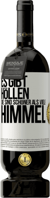 49,95 € Kostenloser Versand | Rotwein Premium Ausgabe MBS® Reserve Es gibt Höllen, die sind schöner als viele Himmel Weißes Etikett. Anpassbares Etikett Reserve 12 Monate Ernte 2015 Tempranillo