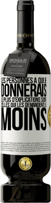 49,95 € Envoi gratuit | Vin rouge Édition Premium MBS® Réserve Les personnes à qui je donnerais le plus d'explications sont celles qui les demandent le moins Étiquette Blanche. Étiquette personnalisable Réserve 12 Mois Récolte 2015 Tempranillo