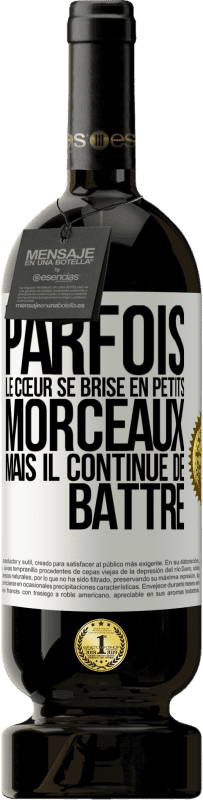 49,95 € Envoi gratuit | Vin rouge Édition Premium MBS® Réserve Parfois, le cœur se brise en petits morceaux, mais il continue de battre Étiquette Blanche. Étiquette personnalisable Réserve 12 Mois Récolte 2015 Tempranillo