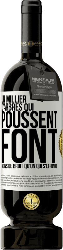 49,95 € Envoi gratuit | Vin rouge Édition Premium MBS® Réserve Un millier d'arbres qui poussent font moins de bruit qu'un qui s'effondre Étiquette Blanche. Étiquette personnalisable Réserve 12 Mois Récolte 2016 Tempranillo