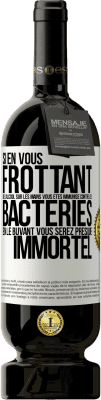 49,95 € Envoi gratuit | Vin rouge Édition Premium MBS® Réserve Si en vous frottant de l'alcool sur les mains vous êtes immunisé contre les bactéries, en le buvant vous serez presque immortel Étiquette Blanche. Étiquette personnalisable Réserve 12 Mois Récolte 2015 Tempranillo