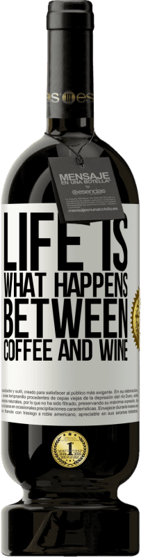 49,95 € Free Shipping | Red Wine Premium Edition MBS® Reserve Life is what happens between coffee and wine White Label. Customizable label Reserve 12 Months Harvest 2016 Tempranillo