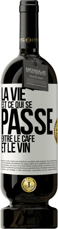 49,95 € Envoi gratuit | Vin rouge Édition Premium MBS® Réserve La vie est ce qui se passe entre le café et le vin Étiquette Blanche. Étiquette personnalisable Réserve 12 Mois Récolte 2015 Tempranillo