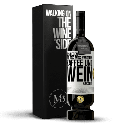 «Das Leben ist das, was zwischen Kaffee und Wein passiert» Premium Ausgabe MBS® Reserve