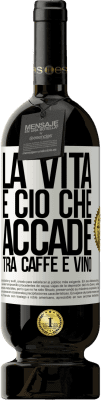 49,95 € Spedizione Gratuita | Vino rosso Edizione Premium MBS® Riserva La vita è ciò che accade tra caffè e vino Etichetta Bianca. Etichetta personalizzabile Riserva 12 Mesi Raccogliere 2016 Tempranillo