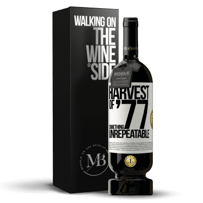 «Harvest of '77, something unrepeatable» Premium Edition MBS® Reserve