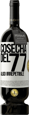 49,95 € Envío gratis | Vino Tinto Edición Premium MBS® Reserva Cosecha del 77, algo irrepetible Etiqueta Blanca. Etiqueta personalizable Reserva 12 Meses Cosecha 2014 Tempranillo