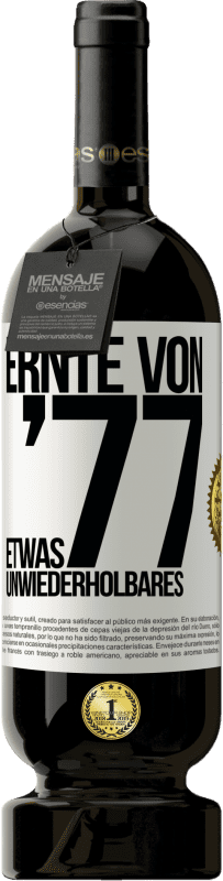 49,95 € Kostenloser Versand | Rotwein Premium Ausgabe MBS® Reserve Ernte von '77, etwas Unwiederholbares Weißes Etikett. Anpassbares Etikett Reserve 12 Monate Ernte 2015 Tempranillo