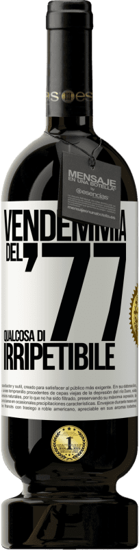 49,95 € Spedizione Gratuita | Vino rosso Edizione Premium MBS® Riserva Vendemmia del '77, qualcosa di irripetibile Etichetta Bianca. Etichetta personalizzabile Riserva 12 Mesi Raccogliere 2016 Tempranillo