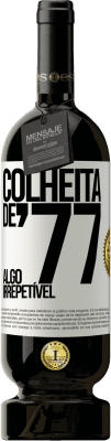 49,95 € Envio grátis | Vinho tinto Edição Premium MBS® Reserva Colheita de '77, algo irrepetível Etiqueta Branca. Etiqueta personalizável Reserva 12 Meses Colheita 2015 Tempranillo