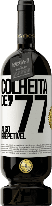 49,95 € Envio grátis | Vinho tinto Edição Premium MBS® Reserva Colheita de '77, algo irrepetível Etiqueta Branca. Etiqueta personalizável Reserva 12 Meses Colheita 2015 Tempranillo