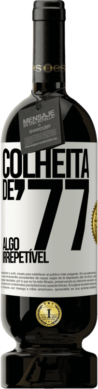 49,95 € Envio grátis | Vinho tinto Edição Premium MBS® Reserva Colheita de '77, algo irrepetível Etiqueta Branca. Etiqueta personalizável Reserva 12 Meses Colheita 2016 Tempranillo