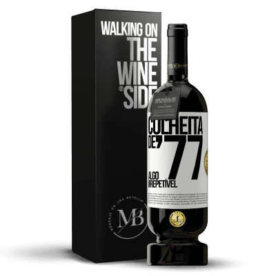 «Colheita de '77, algo irrepetível» Edição Premium MBS® Reserva