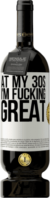 49,95 € Free Shipping | Red Wine Premium Edition MBS® Reserve At my 30s, I'm fucking great White Label. Customizable label Reserve 12 Months Harvest 2016 Tempranillo