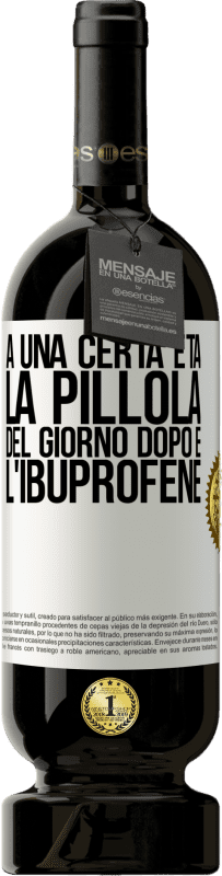 49,95 € Spedizione Gratuita | Vino rosso Edizione Premium MBS® Riserva A una certa età, la pillola del giorno dopo è l'ibuprofene Etichetta Bianca. Etichetta personalizzabile Riserva 12 Mesi Raccogliere 2015 Tempranillo