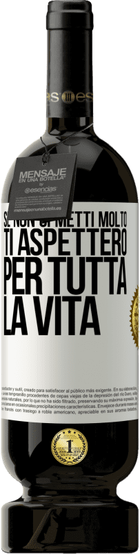 49,95 € Spedizione Gratuita | Vino rosso Edizione Premium MBS® Riserva Se non ci metti molto, ti aspetterò per tutta la vita Etichetta Bianca. Etichetta personalizzabile Riserva 12 Mesi Raccogliere 2015 Tempranillo