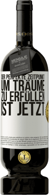 49,95 € Kostenloser Versand | Rotwein Premium Ausgabe MBS® Reserve Der perfekte Zeitpunkt, um Träume zu erfüllen, ist jetzt Weißes Etikett. Anpassbares Etikett Reserve 12 Monate Ernte 2014 Tempranillo