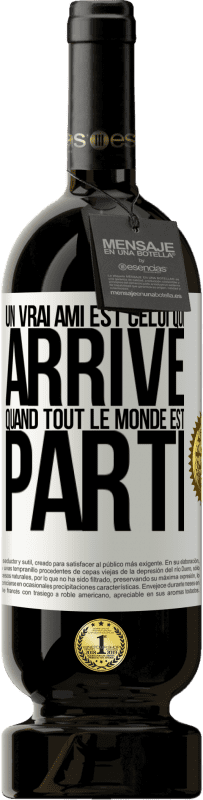 49,95 € Envoi gratuit | Vin rouge Édition Premium MBS® Réserve Un vrai ami est celui qui arrive quand tout le monde est parti Étiquette Blanche. Étiquette personnalisable Réserve 12 Mois Récolte 2015 Tempranillo