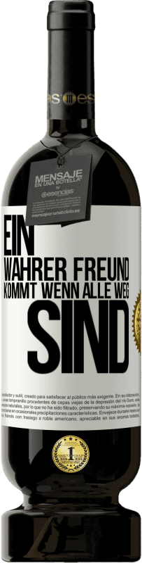 49,95 € Kostenloser Versand | Rotwein Premium Ausgabe MBS® Reserve Ein wahrer Freund kommt wenn alle weg sind Weißes Etikett. Anpassbares Etikett Reserve 12 Monate Ernte 2015 Tempranillo