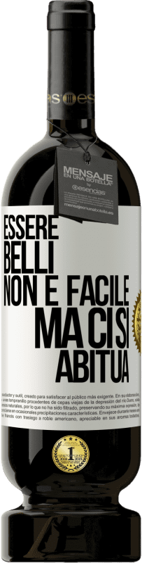 49,95 € Spedizione Gratuita | Vino rosso Edizione Premium MBS® Riserva Essere belli non è facile, ma ci si abitua Etichetta Bianca. Etichetta personalizzabile Riserva 12 Mesi Raccogliere 2015 Tempranillo