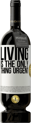 49,95 € Free Shipping | Red Wine Premium Edition MBS® Reserve Living is the only thing urgent White Label. Customizable label Reserve 12 Months Harvest 2016 Tempranillo