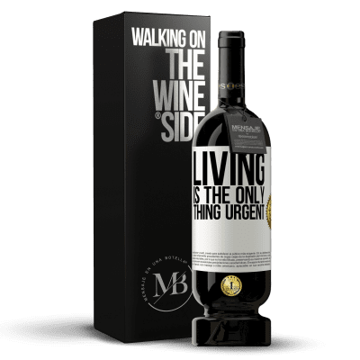 «Living is the only thing urgent» Premium Edition MBS® Reserve