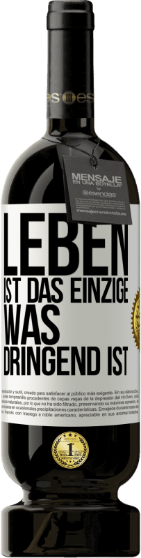 49,95 € Kostenloser Versand | Rotwein Premium Ausgabe MBS® Reserve Leben ist das Einzige, was dringend ist Weißes Etikett. Anpassbares Etikett Reserve 12 Monate Ernte 2015 Tempranillo