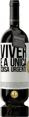 49,95 € Envio grátis | Vinho tinto Edição Premium MBS® Reserva Viver é a única coisa urgente Etiqueta Branca. Etiqueta personalizável Reserva 12 Meses Colheita 2015 Tempranillo