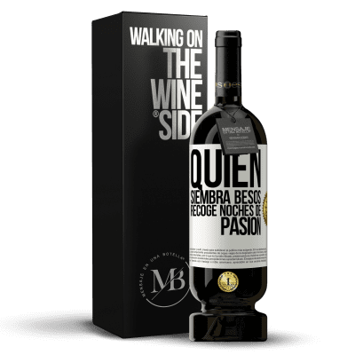 «Quien siembra besos, recoge noches de pasión» Edición Premium MBS® Reserva